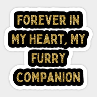 Forever in My Heart, My Furry Companion, Love Your Pet Day Sticker